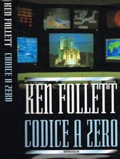 Codice a zero. . Ken Follett. 2000. .
