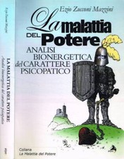 La malattia del potere (Autografo). Analisi bioenergetica del carattere psicopat
