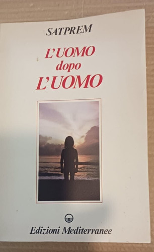 Satprem uomo dopo - l'uomo,