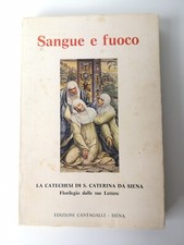 Sangue e Fuoco-la catechesi di S.Caterina da Siena-Cantagalli ed.-1980