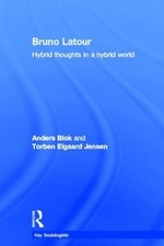 Bruno Latour: Hybrid Thoughts in a Hybrid World by Anders Blok (English) Hardcov