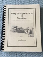  	Along the Right-of-Way to Watertown: The Milwaukee Electric Railway 