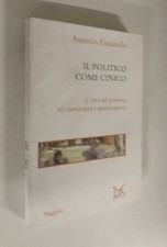 Antonio Funiciello - Il politico come cinico. Donzelli 2011