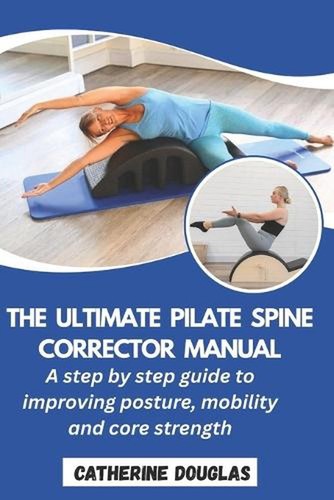 The ultimate pilate spine - the,