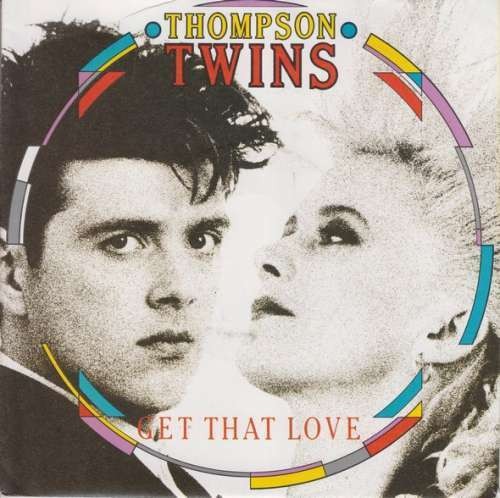 Thompson twins get that - get, love