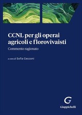 CCNL per gli operai agricoli e florovivaisti. Commento ragionato - Cecconi...