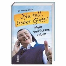 Toll lieber gott - toll,, gott!: