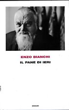 Enzo Bianchi : il pane di ieri CARTONATO ed. Einaudi A48
