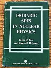 John D Fox / ISOBARIC SPIN IN NUCLEAR PHYSICS PROCEEDINGS OF THE CONFERENCE 1st