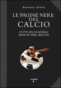 Pagine nere del calcio - le,