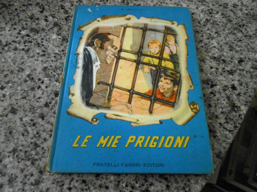 Silvio pellico le mie - silvio,