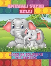 Animali super belli libro - belli,