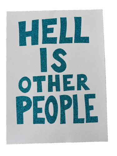 Hell other people - people,