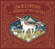 LIBRO ENCICLOPEDIA DEGLI ANIMALI FANTASTICI - EMILY HAWKINS; JESSICA ROUX