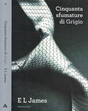 Cinquanta sfumature di grigio. . EL James. 2012. .