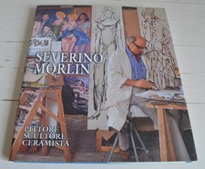 SEVERINO MORLIN PITTORE SCULTORE CERAMISTA