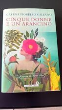 Libri Fiorello Galeano Catena - Cinque Donne E Un Arancino. Le Signore Di Monte 