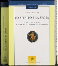 LO SPIRITO E LA SPOSA. DONATO VALENTINI. LIBRERIA VATICANA.