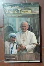 Madre Teresa. Gli anni della gloria - Edward Le Joly