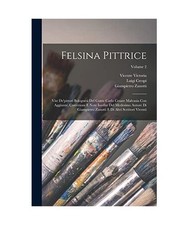 Felsina Pittrice: Vite