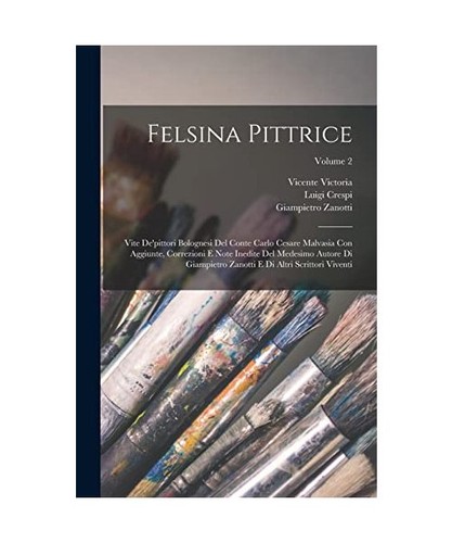 Felsina pittrice vite - felsina, pittrice: