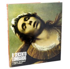 VALSECCHI VALERIO - IL SEICENTO LOMBARDO - COLORE CATALOGO DEI DIPINTI E DELLE S