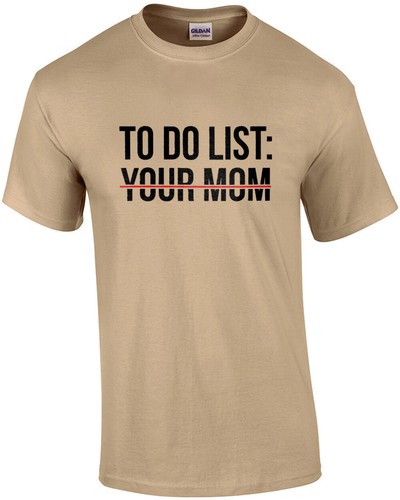 List your mom - do, list: