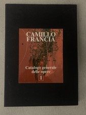 Camillo Francia - Catalogo Generale Delle Opere Volume I
