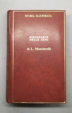 Dizionario delle armi. Storia illustrata - L. Musciarelli, Mondadori