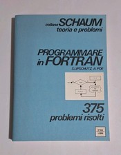 PROGRAMMARE IN FORTRAN con 375 Problemi risolti, Collana SCHAUM,  Ed. ETAS 1993