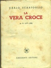 LA VERA CROCE LIBRI ANTICHI/MODERNARIATO CARLO SCARFOGLIO GARZANTI 1940