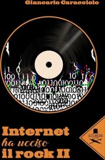 Libri Giancarlo Caracciolo - Internet Ha Ucciso Il Rock II