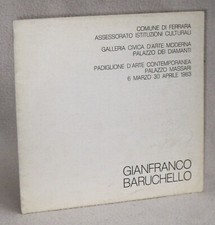 GIANFRANCO BARUCHELLO - 1°ed. 1983 - Ferrara, Galleria Civica d’Arte Moderna