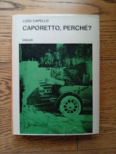 Libro Caporetto perché? - Luigi Capello - Einaudi 1967
