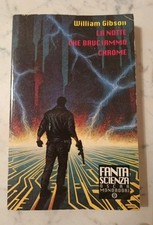 La Notte Che Bruciammo Chrome William Gibson  Fantascienza Mondadori 1994