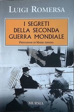 I segreti della seconda guerra mondiale - Romersa Luigi- Mursia, 2006