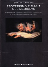 Esoterismo e magia nel Medioevo. Stregoneria, esorcismi, sortilegi e incantesimi