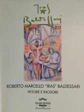 Roberto Marcello "Iras" Baldessari: pittore e incisore. 2002