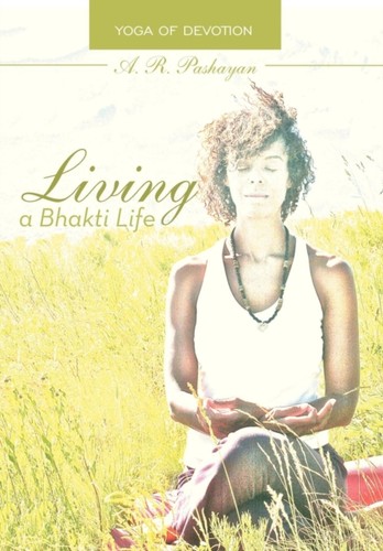 Living bhakti life yoga - a, life:
