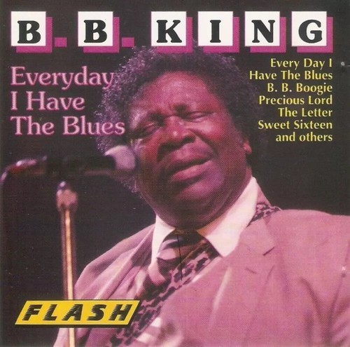 Everyday have the blues b - everyday,