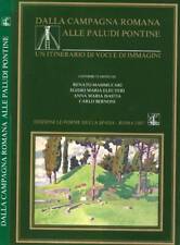 Dalla campagna romana alle paludi pontine. Un itinerario di voci e di immagini.