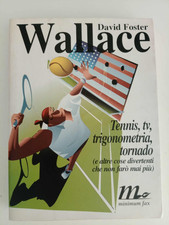 Tennis, Tv, trigonometria, tornado di David Foster Wallace  Prima Edizione 1999