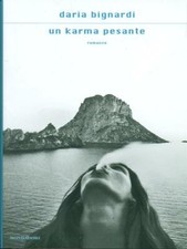 UN KARMA PESANTE NARRATIVA ITALIANA DARIA BIGNARDI MONDADORI 2010.