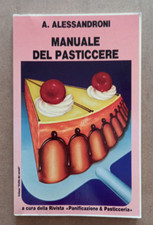 LIBRO MANUALE DEL PASTICCERE Agrippina Alessandroni Panificazione e Pasticceria