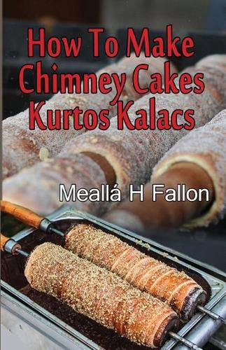 How make chimney cakes - make,