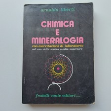 CHIMICA E MINERALOGIA – ARNALDO LIBERTI – FRATELLI CONTE EDITORI