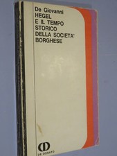 HEGEL E IL TEMPO STORICO DELLA SOCIETA' BORGHESE  Biagio De Giovanni De Donato 1