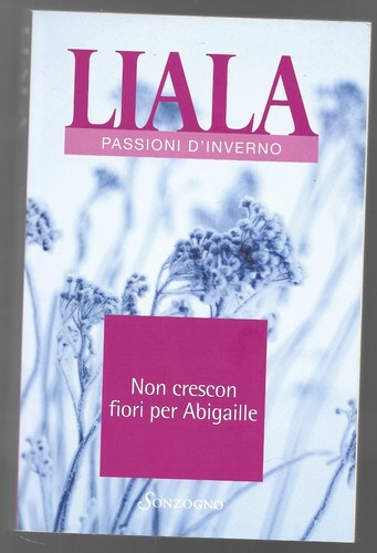 Liala non crescon fiori - fiori, per