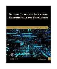 Natural Language Processing Fundamentals for Developers, Oswald Campesato