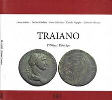 Traiano. L'Ottimo Principe. Laura Audino, Patrizia Calabria, Paolo Calicchio, Cl